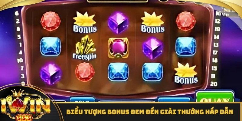 Biểu tượng Bonus đem đến giải thưởng hấp dẫn