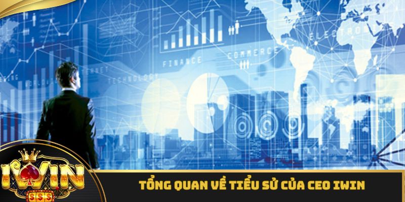 Tổng quan một vài nét cơ bản về CEO iWin
