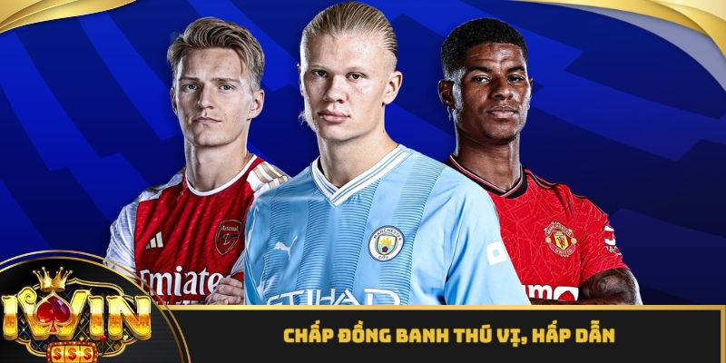 Chấp đồng banh khi 2 đội có phong độ ổn định