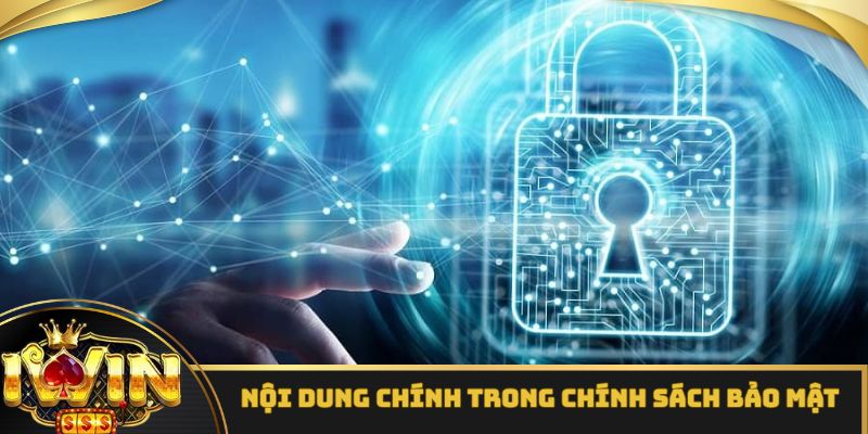 Những nội dung chính có trong bộ quy định chính sách bảo mật của iWin