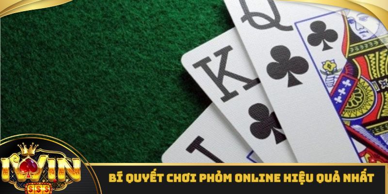 Bí quyết chơi phỏm online đạt hiệu quả cao nhất hiện nay