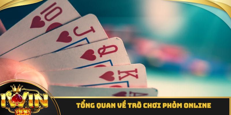 Một vài thông tin tổng quan cần nắm được về chơi phỏm online