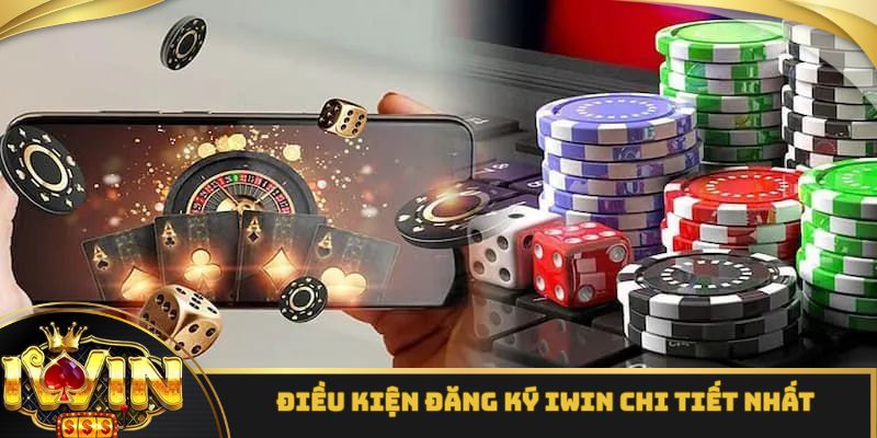 Những điều kiện cần đáp ứng khi thực hiện đăng ký iWin