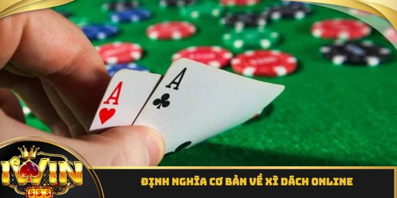 Định nghĩa cơ bản về xì dách online