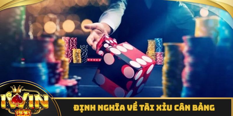 Định nghĩa về tài xỉu cân bảng