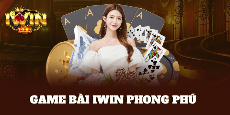 Sảnh game bài iWin đa dạng
