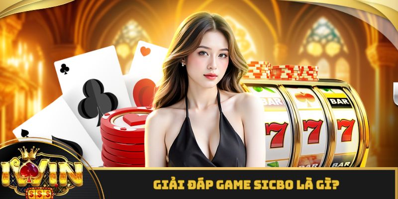 Game Sicbo là gì theo góc nhìn chuyên gia