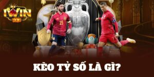 kèo tỷ số là gì