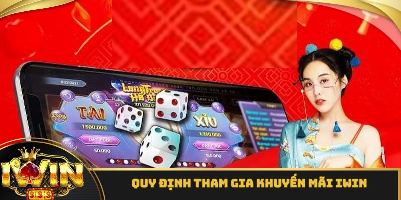 Những quy định cần tuân thủ khi tham gia khuyến mãi iWin