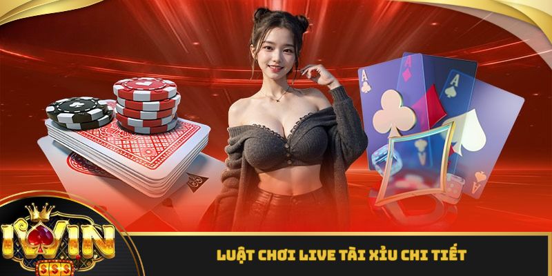Luật cược tài xỉu bằng hình thức live