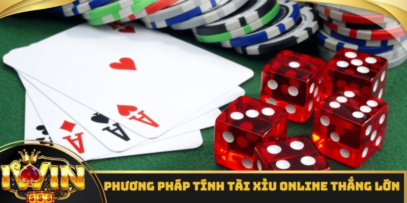Phương pháp tính Tài Xỉu online thắng lớn