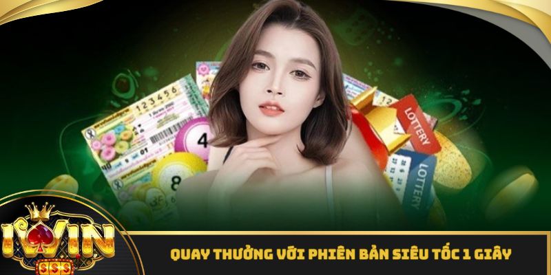 Quay thưởng siêu tốc 1 giây kịch tính