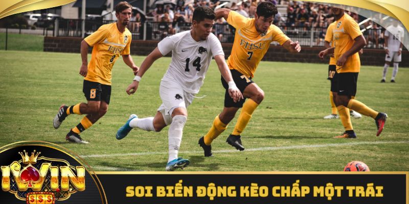Soi biến động kèo chấp một trái